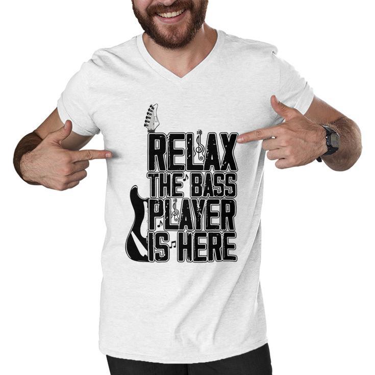 Relax The Bass Player Is Here Bass Player Funny Gift Bass Guitar Men V-Neck Tshirt