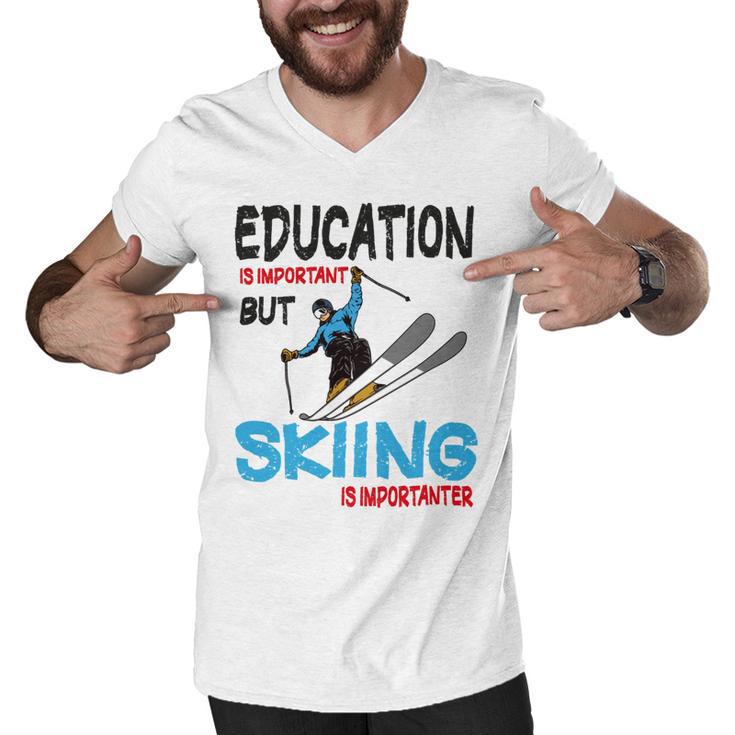 Skier Quote Education Is Important But Skiing Is Importanter Men V-Neck Tshirt