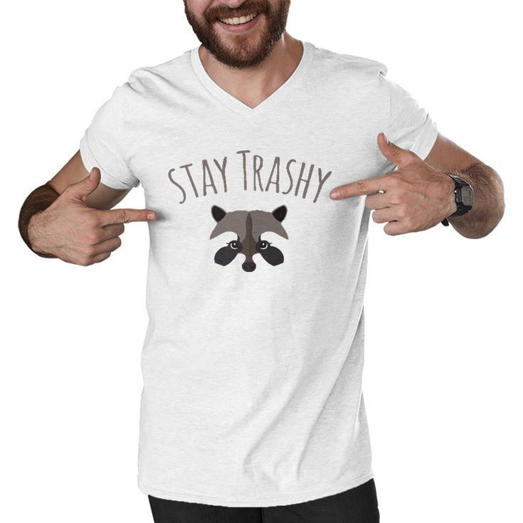 Stay Trashy Racoon Trash Panda Lover Gift Men V-Neck Tshirt