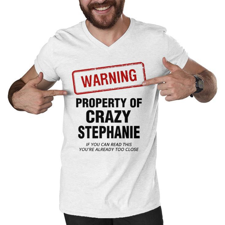 Stephanie Name Gift   Warning Property Of Crazy Stephanie Men V-Neck Tshirt