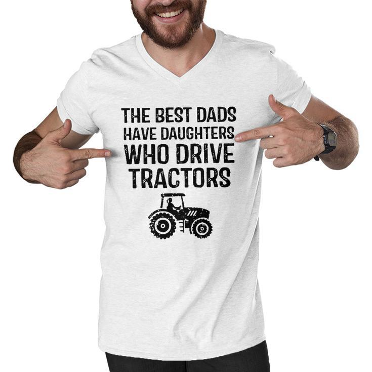 The Best Dads Have Daughters Who Drive Tractors Men V-Neck Tshirt