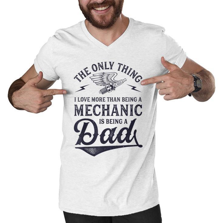The Only Thing I Love More Than Being A Mechanic Funny Dad  Men V-Neck Tshirt