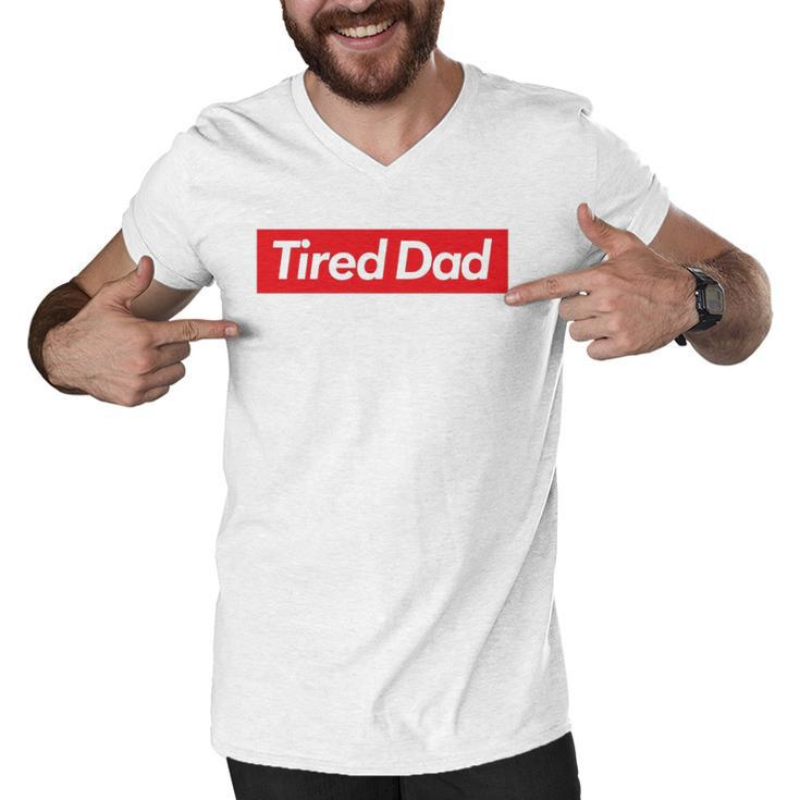 Tired Dad Fathers Day T Men V-Neck Tshirt