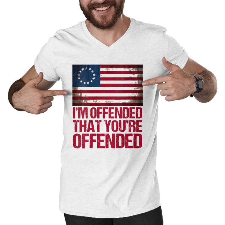 Womens Old Glory Betsy Ross Im Offended That Youre Offended V-Neck Men V-Neck Tshirt