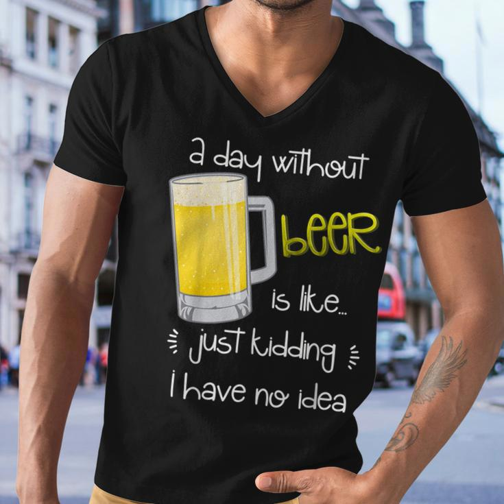 A Day Without Beer Is Like Just Kidding Men V-Neck Tshirt