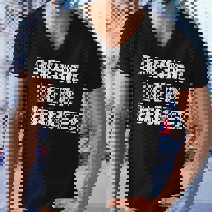 Awesome Like My Daughter For Dad And Fathers Day Men V-Neck Tshirt