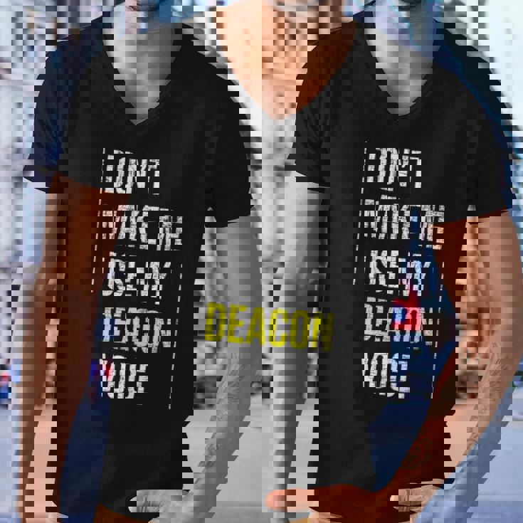 Dont Make Me Use My Deacon Voice - Church Minister Catholic Men V-Neck Tshirt