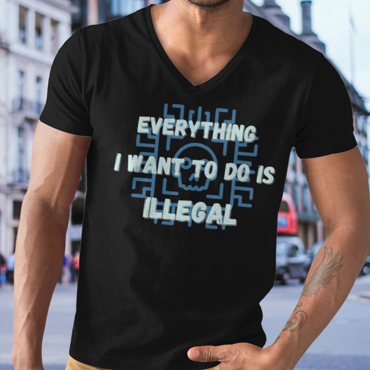 Everything I Want To Do Is Illegal Cool Quote Stylish Men V-Neck Tshirt