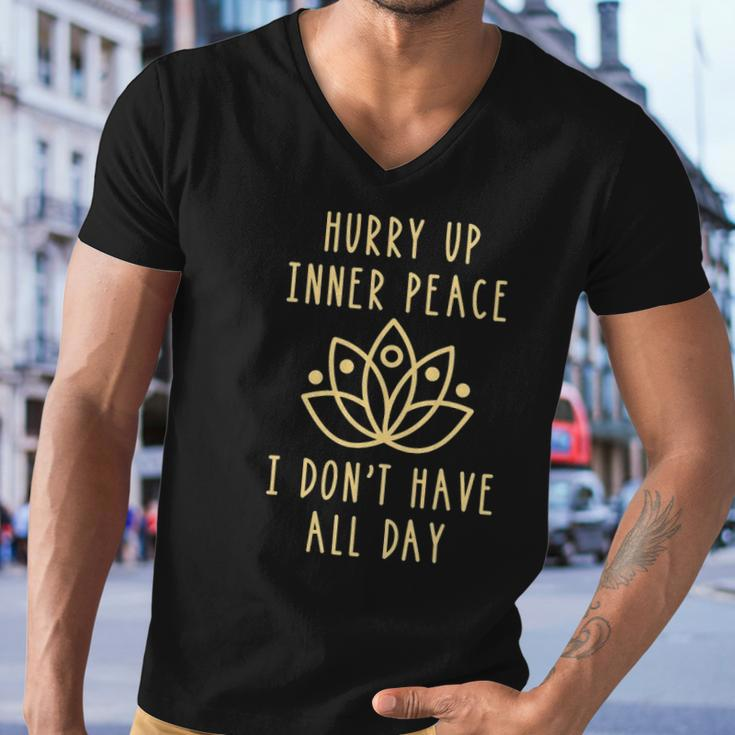 Hurry Up Inner Peace Dont Have All Day Yoga Gift Men V-Neck Tshirt