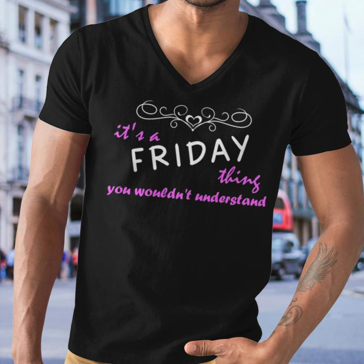 Its A Friday Thing You Wouldnt UnderstandShirt Friday Shirt For Friday Men V-Neck Tshirt