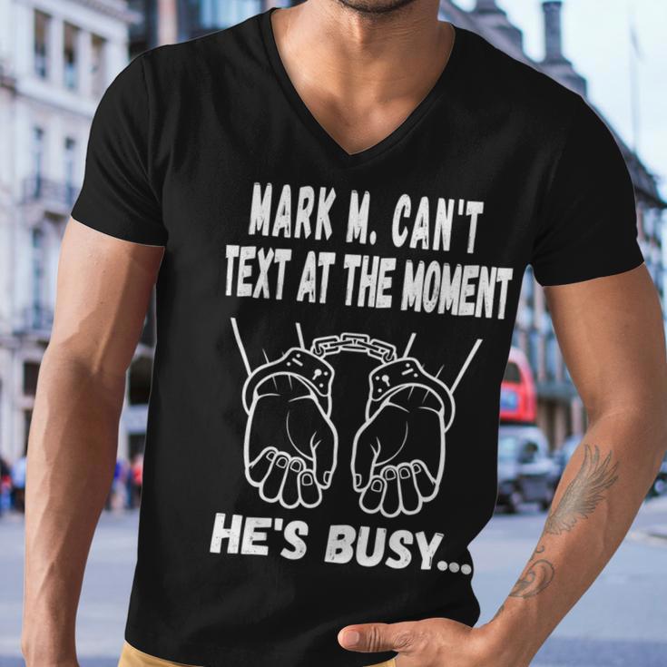 Mark M Cant Text At The Moment Hes Busy Men V-Neck Tshirt