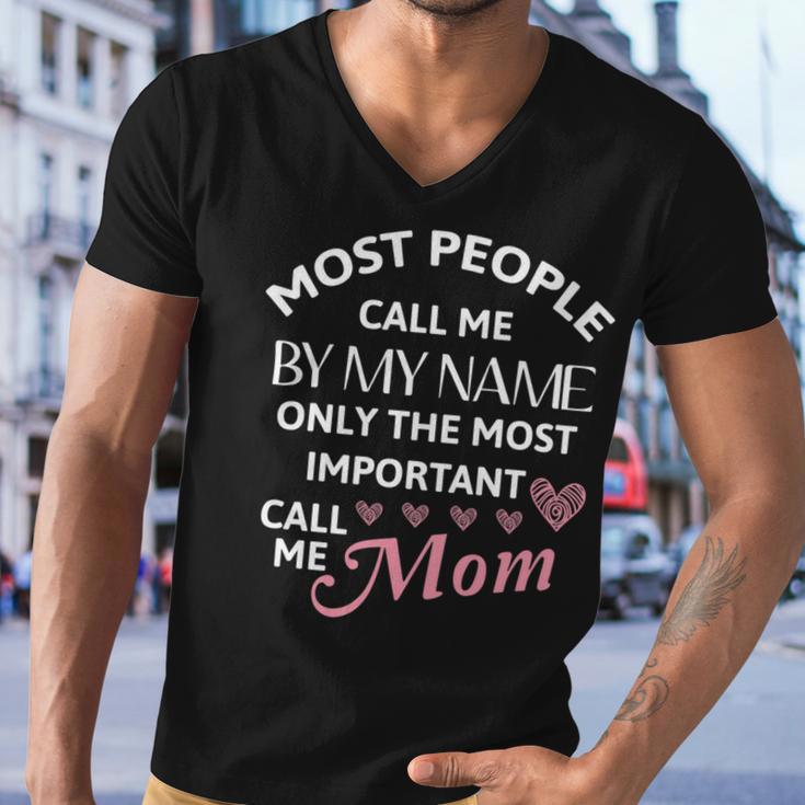 Most People Call Me By My Name - Funny Mothers Day Women Best Mom Mother Men V-Neck Tshirt