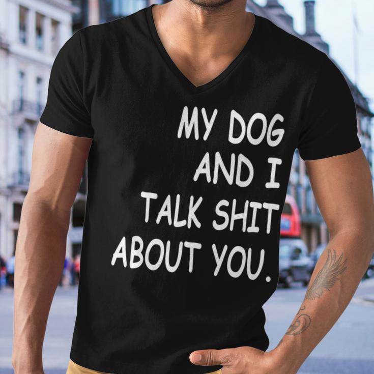 My Dog And I Talk About You Funny For Dogs Lovers 413 Trending Shirt Men V-Neck Tshirt