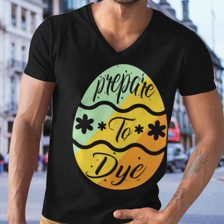 Prepare To Dye Easter Eggs Easter Day Men V-Neck Tshirt