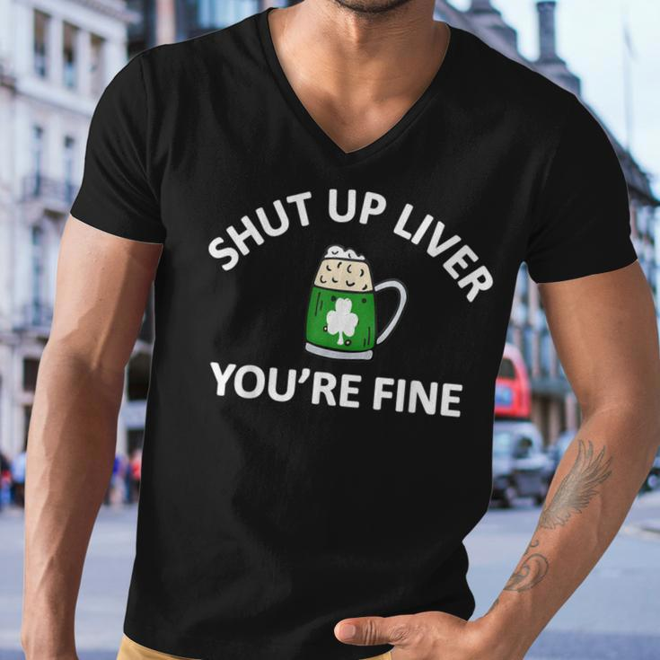 St Patricks Day Drinking Shut Up Liver Youre Fine Men V-Neck Tshirt