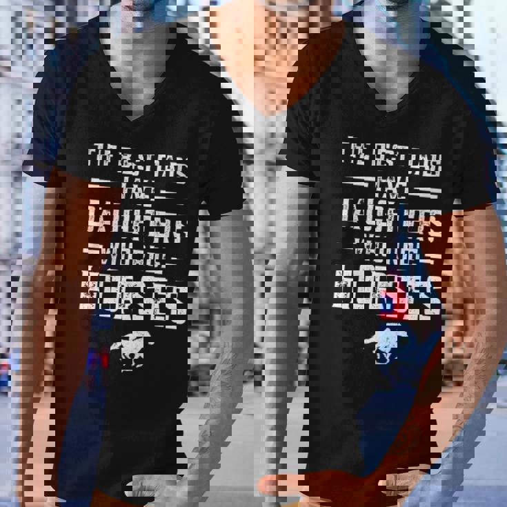 The Best Dads Have Daughters Who Ride Horses Equestrian Dad Men V-Neck Tshirt The Best Dads Have Daughters Who Ride Horses Equestrian Dad Men V-Neck Tshirt