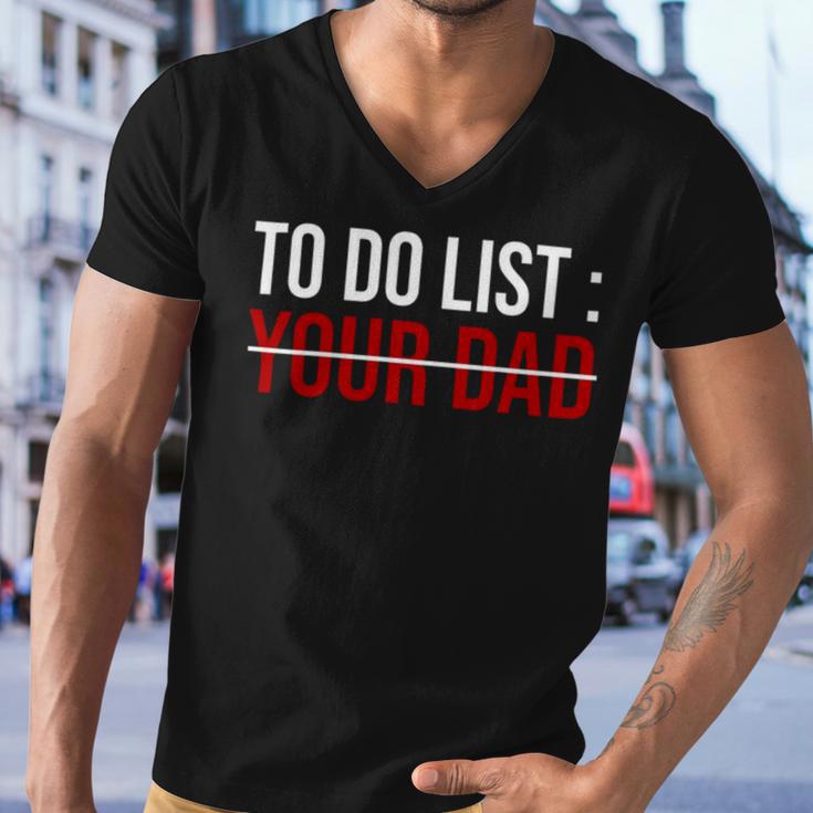 To Do List Your Dad 504 Trending Shirt Men V-Neck Tshirt