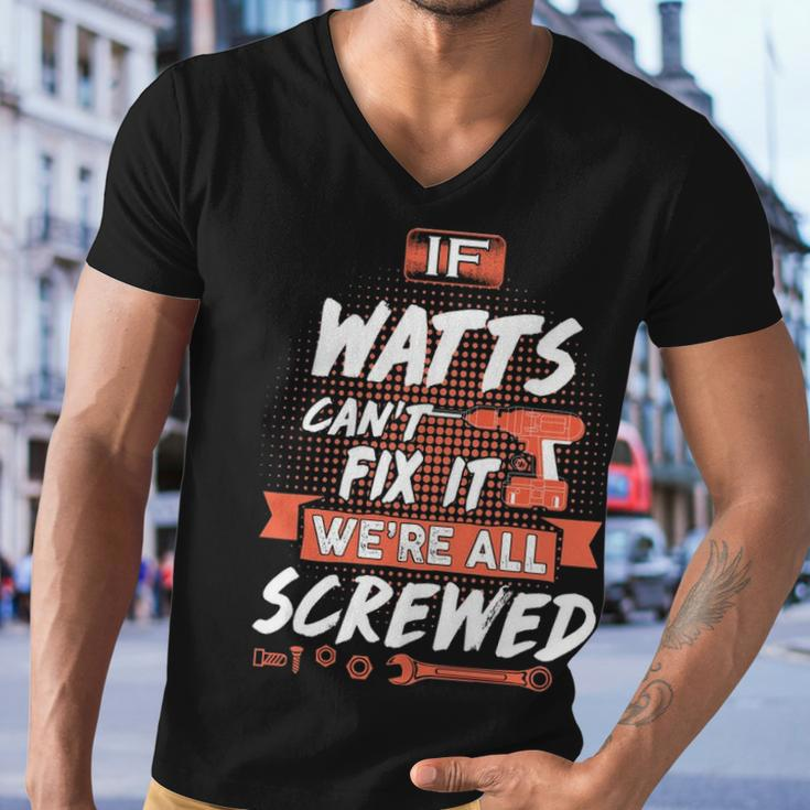 Watts Name Gift If Watts Cant Fix It Were All Screwed Men V-Neck Tshirt