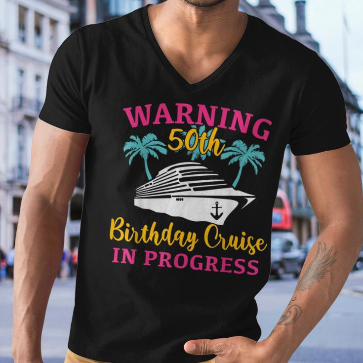 Womens Warning 50Th Birthday Cruise In Progress Funny Cruise Men V-Neck Tshirt