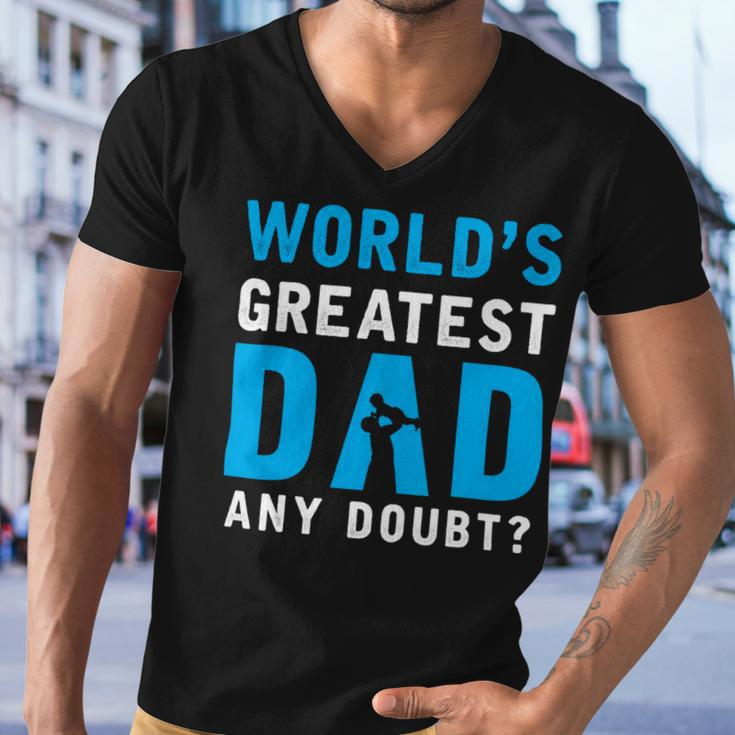 Worlds Greatest Dad Any Doubt Fathers DayShirts Men V-Neck Tshirt