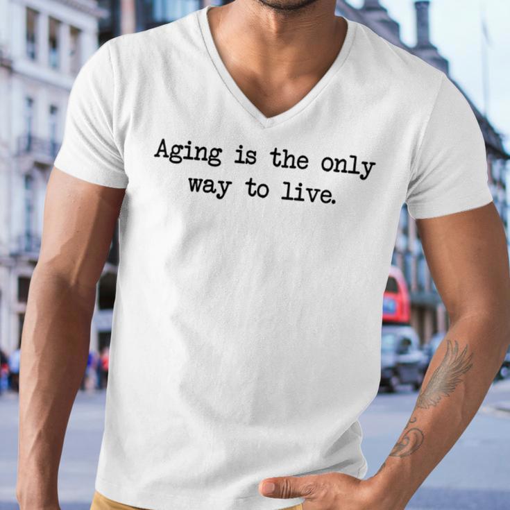 Aging Is The Only Way To Live Men V-Neck Tshirt