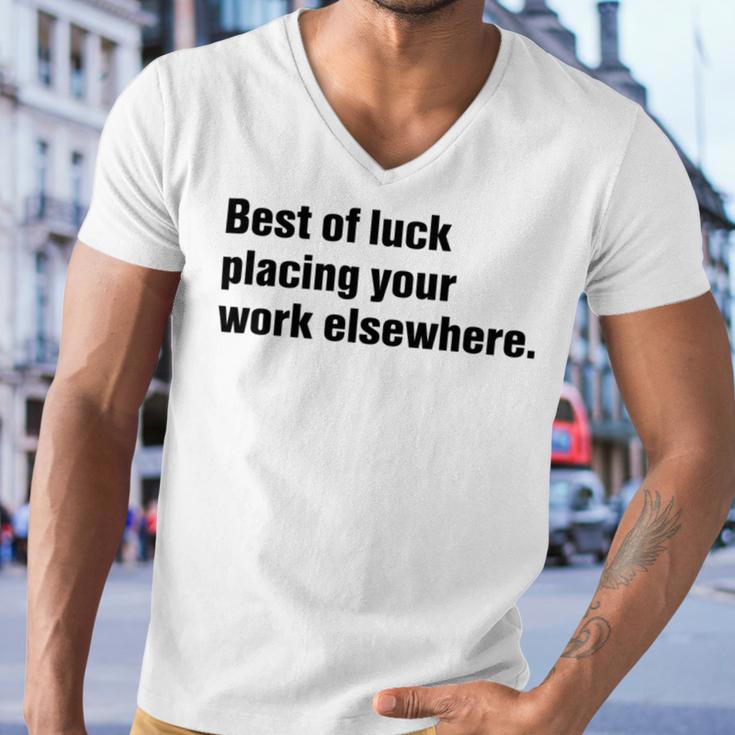 Best Of Luck Placing Your Work Elsewhere Men V-Neck Tshirt