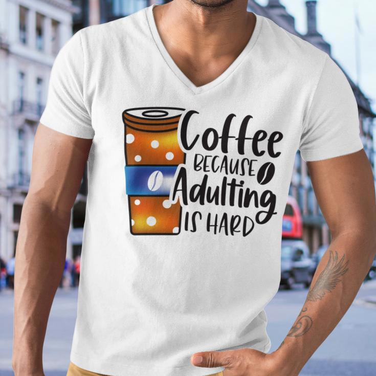 Coffee Because Adulting Is Hard Funny Sarcastic Design Men V-Neck Tshirt