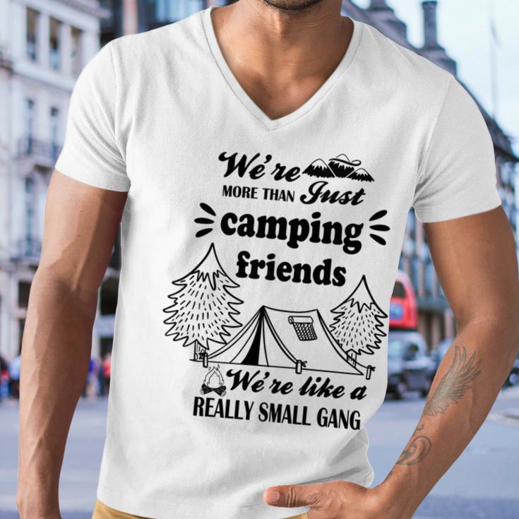 Cute Gift For Camping Lovers Funny Gift For Friends Were More Than Just Camping Friends Were Like A Really Small Gang Cute Quote Men V-Neck Tshirt