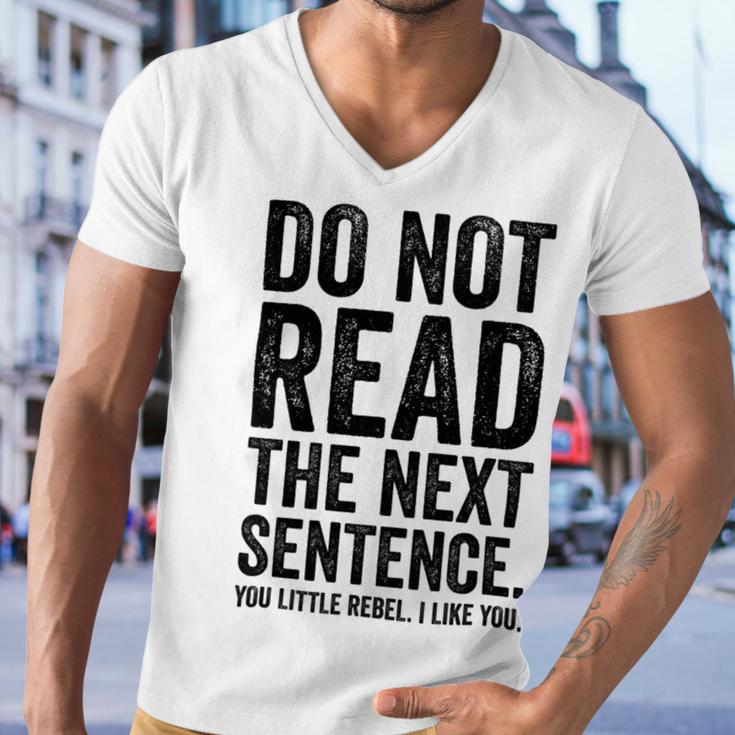 Do Not Read The Next Sentence You Little Rebel I Like You Funny Saying Men V-Neck Tshirt