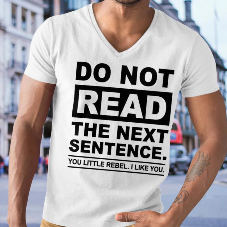 Do Not Read The Next Sentence You Little Rebel I Like You Funny Saying Men V-Neck Tshirt