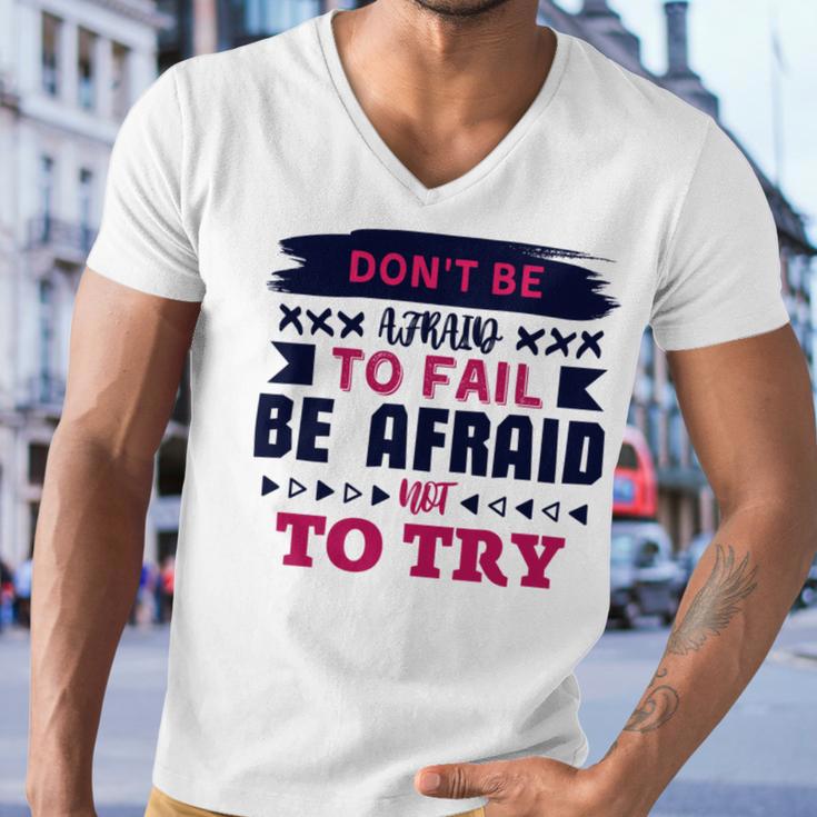 Dont Be Afraid To Fail Be Afraid Not To Try Men V-Neck Tshirt