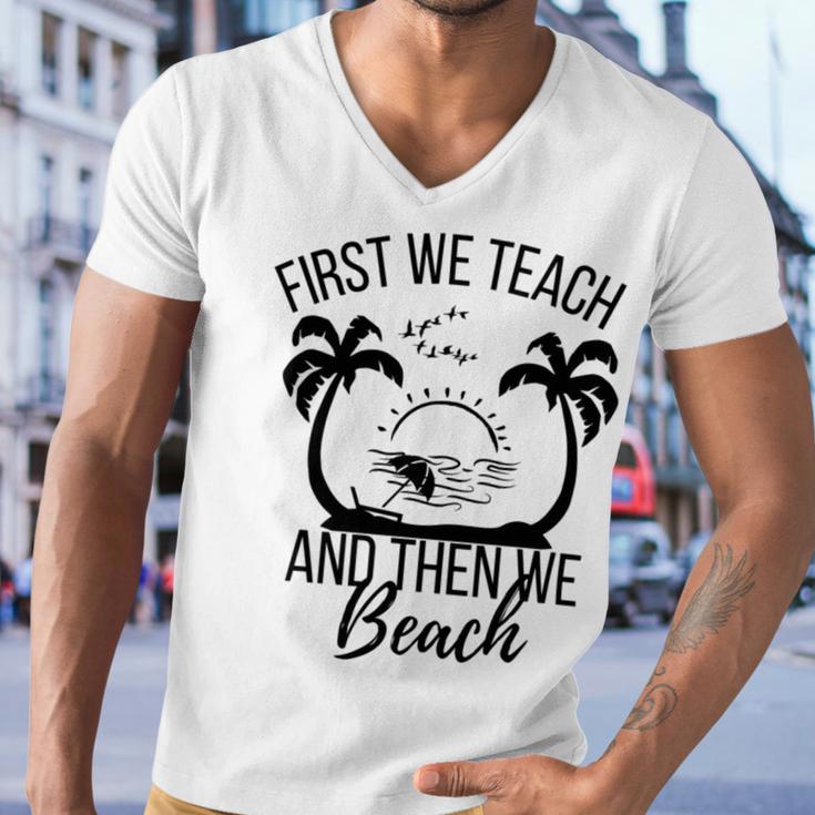 First We Teach And Then We Beach Men V-Neck Tshirt