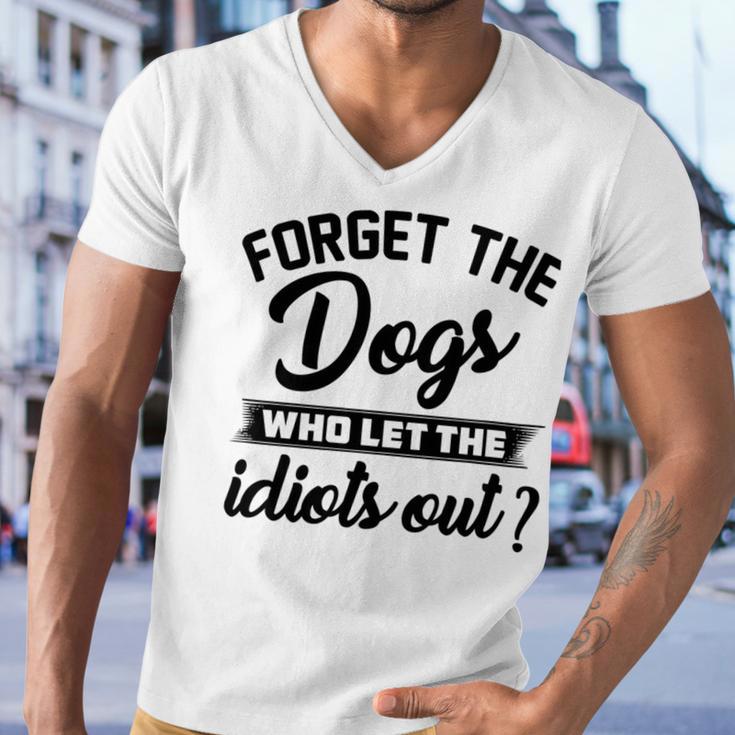 Forget The Dogs Who Let The Idiots Out Men V-Neck Tshirt