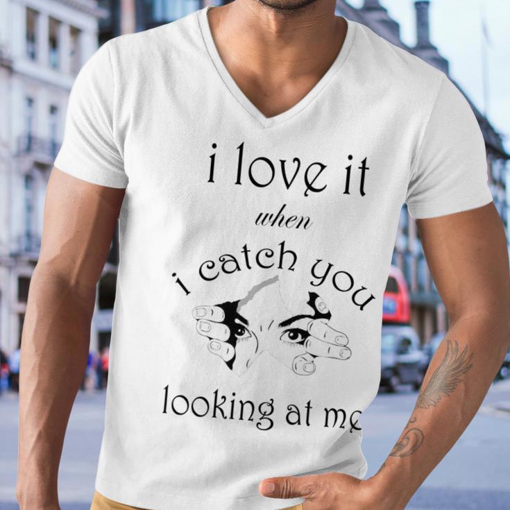 Funny I Love It When I Catch You Looking At Megift Men V-Neck Tshirt