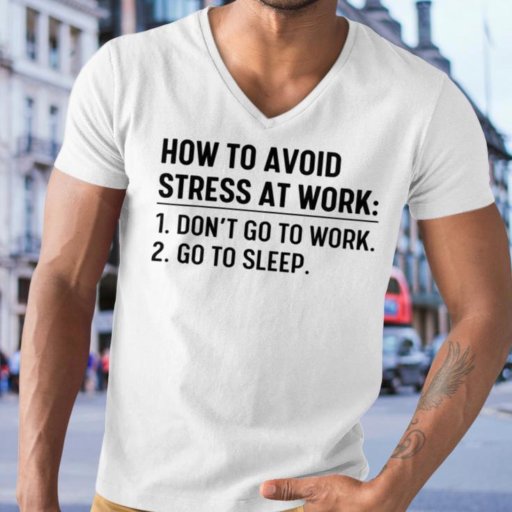 How To Avoid Stress At Work Dont Go To Work Men V-Neck Tshirt