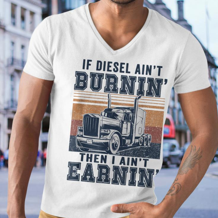 If Aint Burnin I Aint EarninBurnin Disel Trucker Dad Men V-Neck Tshirt