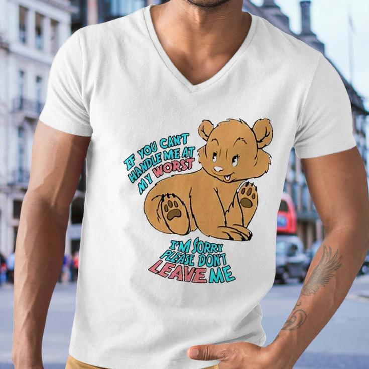 If You Cant Handle Me At My Worst Im Sorry Please Dont Leave Me Men V-Neck Tshirt