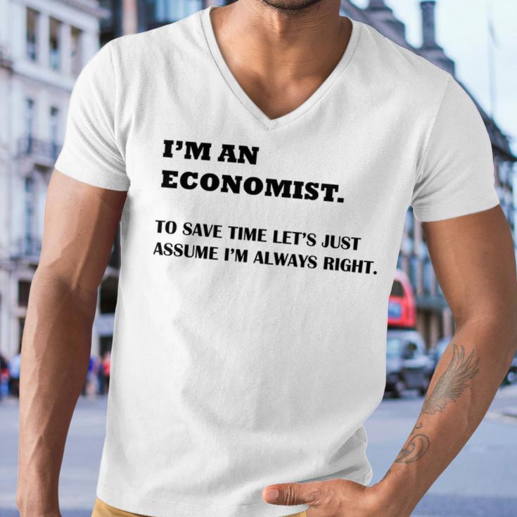 Im An Economist To Save Time Lets Just Assume Im Always Right Men V-Neck Tshirt