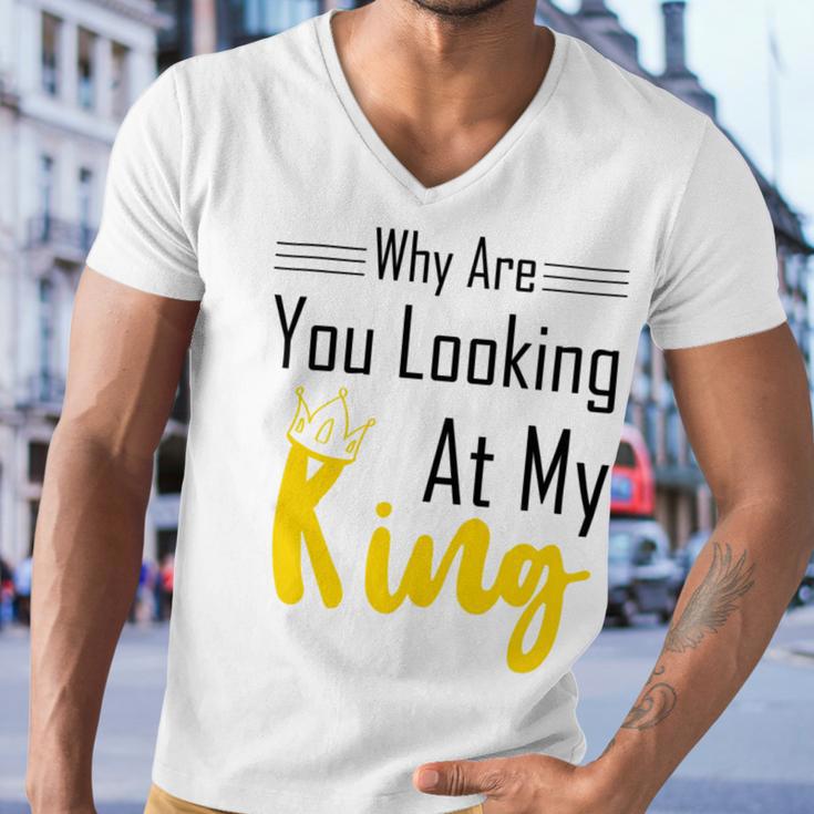 Official Why Are You Looking At My King - Idea For Husband And Boyfriend Men V-Neck Tshirt