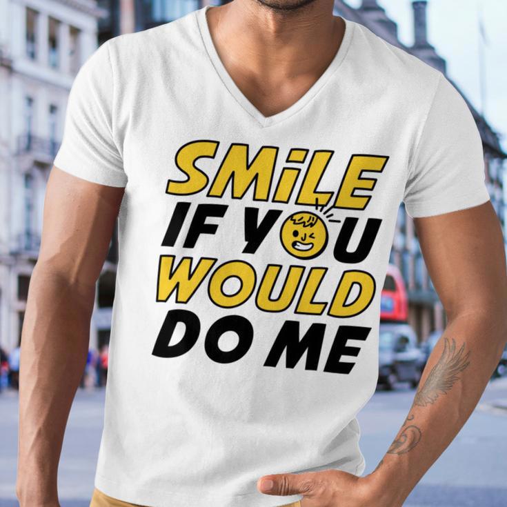 Smile If You Would Do Me Positive Smile Quote Beautiful Gift Valentine For Men Women Mom Mother Sister Brother Kids Birthday Holiday Party By Mesa Cute Men V-Neck Tshirt