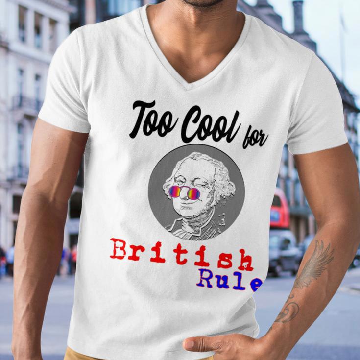 Too Cool For British Rule Happy 4Th Of July Men V-Neck Tshirt