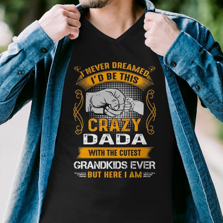 Dada Grandpa Gift I Never Dreamed I’D Be This Crazy Dada Men V-Neck Tshirt