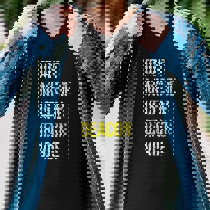 Dont Make Me Use My Deacon Voice - Church Minister Catholic Men V-Neck Tshirt