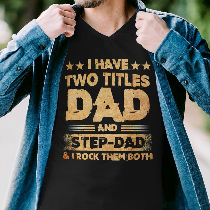 Father Grandpa I Have Two Titles Dad And Step DadFathers Days143 Family Dad Men V-Neck Tshirt