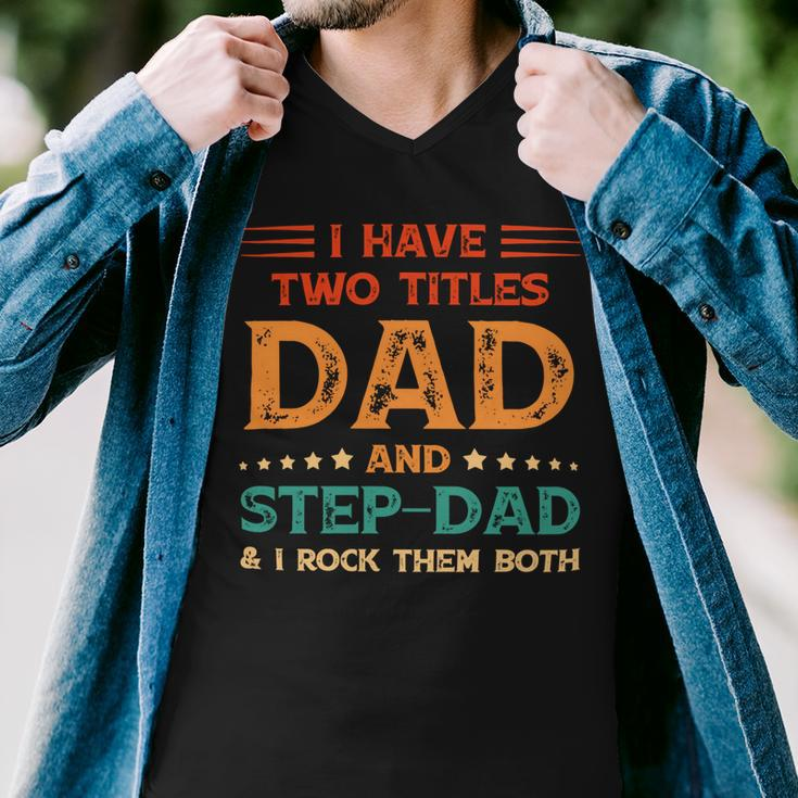 Father Grandpa I Have Two Titles Dad And Step Dad Vintage Fathers Day 67 Family Dad Men V-Neck Tshirt