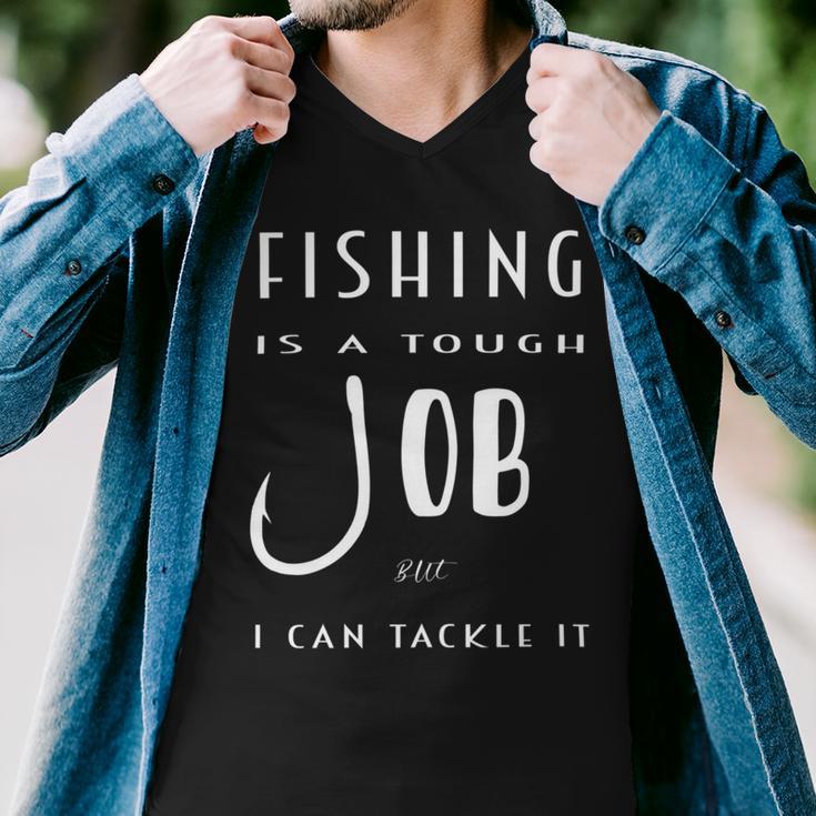 Fishing Is A Tough Job But I Can Tackle It Men V-Neck Tshirt