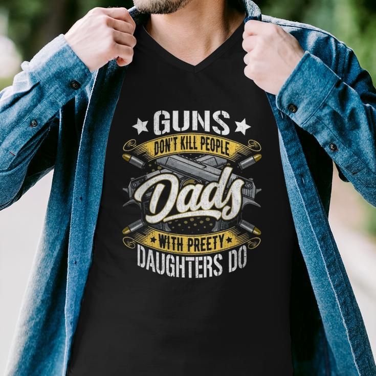 Guns Dont Kill People Dads With Pretty Daughters Do Active Men V-Neck Tshirt
