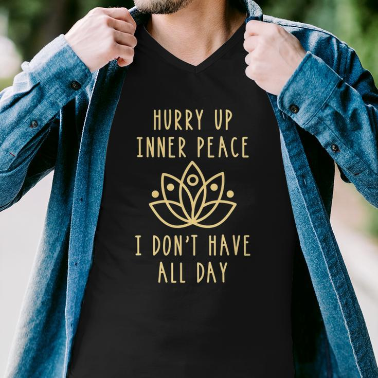 Hurry Up Inner Peace Dont Have All Day Yoga Gift Men V-Neck Tshirt