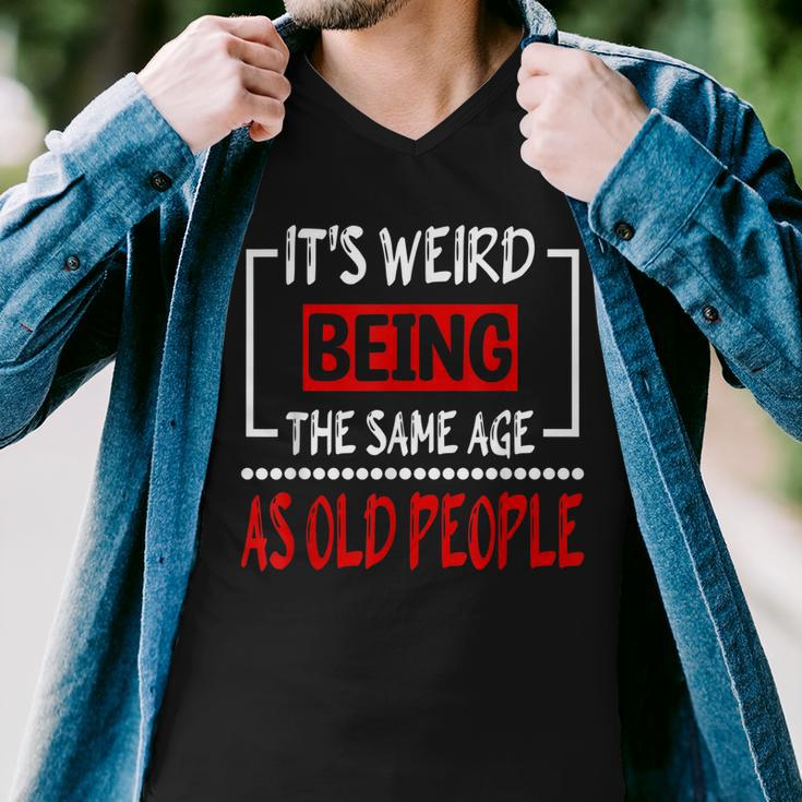 Its Weird Being The Same Age As Old People V31 Men V-Neck Tshirt