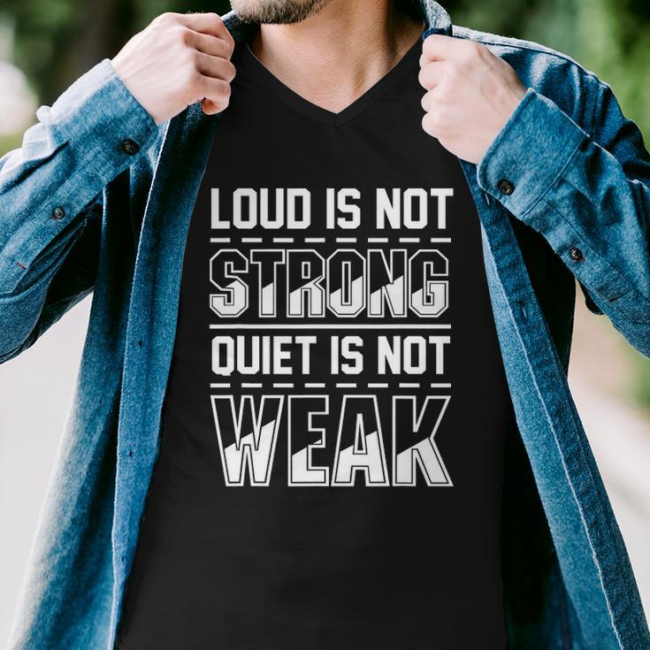 Loud Is Not Strong Quiet Is Not Weak Introvert Silent Quote Men V-Neck Tshirt